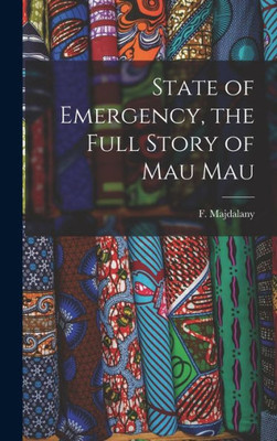 State Of Emergency, The Full Story Of Mau Mau