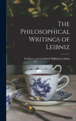 The Philosophical Writings Of Leibniz