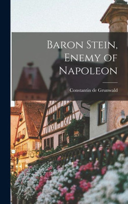 Baron Stein, Enemy Of Napoleon