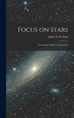 Focus On Stars; Everyman'S Guide To Astronomy