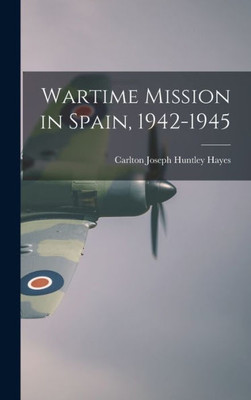 Wartime Mission In Spain, 1942-1945