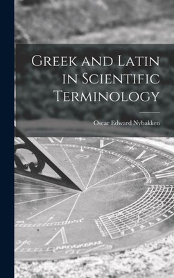 Greek And Latin In Scientific Terminology