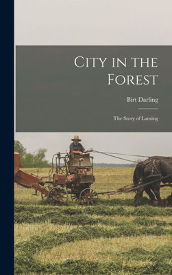 City In The Forest; The Story Of Lansing