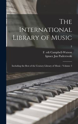 The International Library Of Music: Including The Best Of The Century Library Of Music: Volume 3; 3