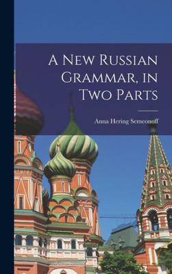 A New Russian Grammar, In Two Parts