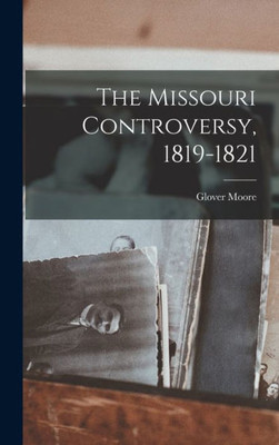 The Missouri Controversy, 1819-1821
