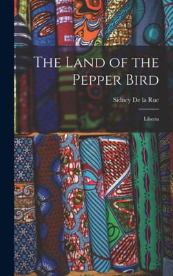 The Land Of The Pepper Bird: Liberia