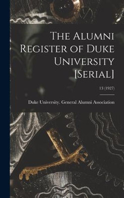 The Alumni Register Of Duke University [Serial]; 13 (1927)