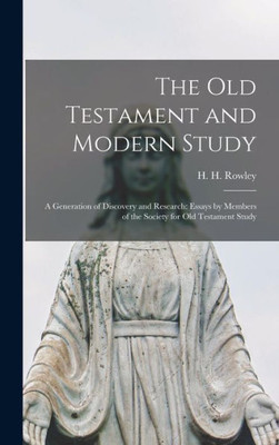 The Old Testament And Modern Study; A Generation Of Discovery And Research: Essays By Members Of The Society For Old Testament Study