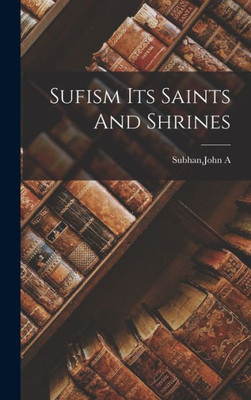 Sufism Its Saints And Shrines