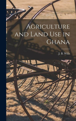 Agriculture And Land Use In Ghana