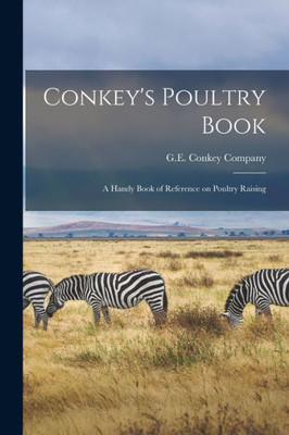 Conkey'S Poultry Book: A Handy Book Of Reference On Poultry Raising