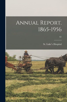Annual Report. 1865-1956; 61