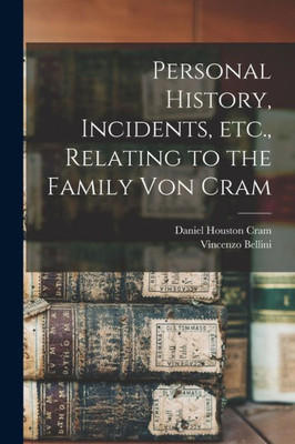 Personal History, Incidents, Etc., Relating To The Family Von Cram