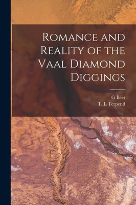 Romance And Reality Of The Vaal Diamond Diggings