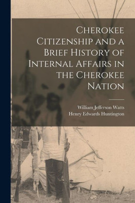 Cherokee Citizenship And A Brief History Of Internal Affairs In The Cherokee Nation