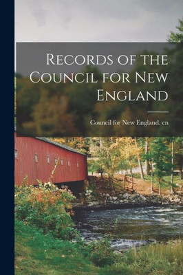 Records Of The Council For New England