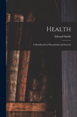 Health; A Handbook For Households And Schools