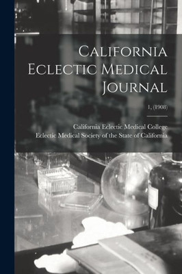 California Eclectic Medical Journal; 1, (1908)