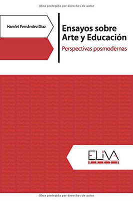 Ensayos sobre Arte y Educación: Perspectivas posmodernas (Spanish Edition)