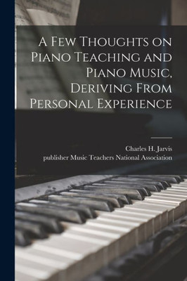 A Few Thoughts On Piano Teaching And Piano Music, Deriving From Personal Experience