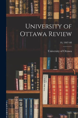 University Of Ottawa Review; 10, 1907-08