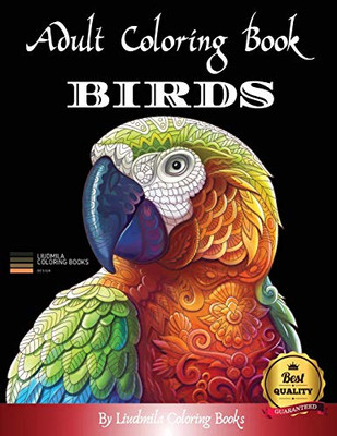 Adult Coloring Boosk Birds: Beautiful Birds to color, a coloring book for adults and kids with fantastic drawings of Birds, (gifts of birds for relaxation) (Animals)