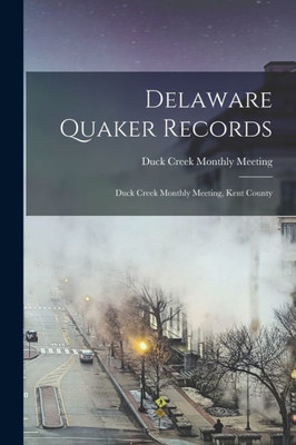 Delaware Quaker Records: Duck Creek Monthly Meeting, Kent County