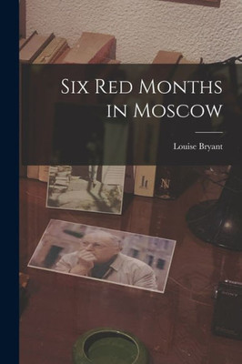 Six Red Months In Moscow