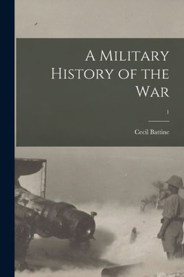 A Military History Of The War; 1