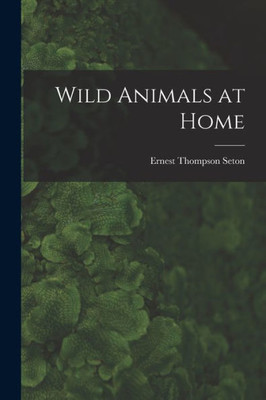 Wild Animals At Home [Microform]