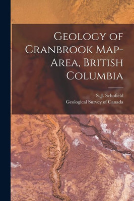 Geology Of Cranbrook Map-Area, British Columbia [Microform]