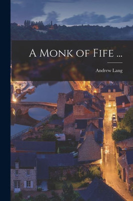 A Monk Of Fife ...