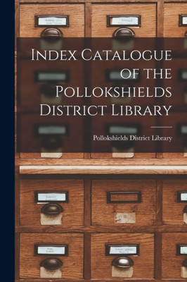 Index Catalogue Of The Pollokshields District Library