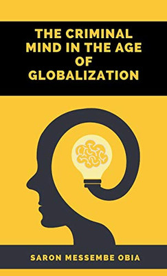 The Criminal Mind in the Age of Globalization - Hardcover