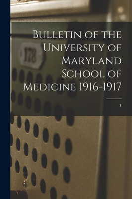 Bulletin Of The University Of Maryland School Of Medicine 1916-1917; 1