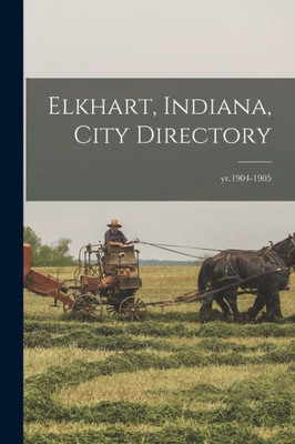 Elkhart, Indiana, City Directory; Yr.1904-1905