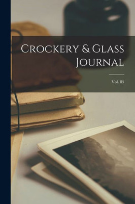 Crockery & Glass Journal; Vol. 85