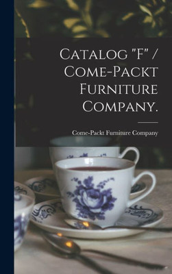 Catalog F / Come-Packt Furniture Company.