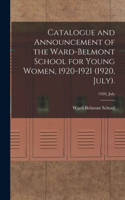 Catalogue And Announcement Of The Ward-Belmont School For Young Women, 1920-1921 (1920, July).; 1920, July