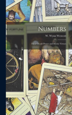 Numbers: Their Occult Power And Mystic Virtues