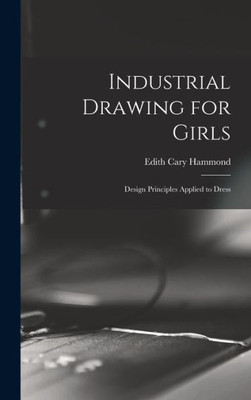 Industrial Drawing For Girls: Design Principles Applied To Dress