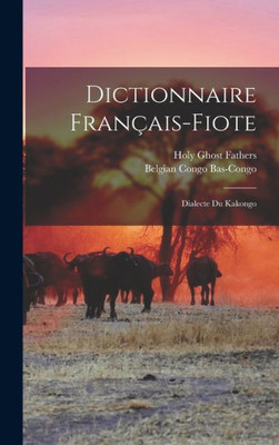 Dictionnaire Franc?Ais-Fiote: Dialecte Du Kakongo