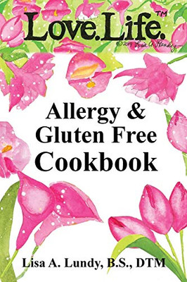 Love.Life. Allergy & Gluten Free Cookbook