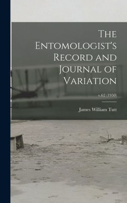 The Entomologist'S Record And Journal Of Variation; V.62 (1950)
