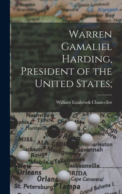 Warren Gamaliel Harding, President Of The United States;