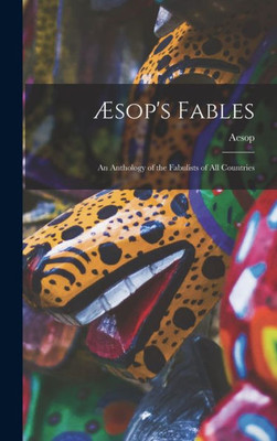 ?Sop'S Fables: An Anthology Of The Fabulists Of All Countries