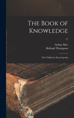 The Book Of Knowledge: The Children'S Encyclopedia; 17