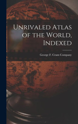 Unrivaled Atlas Of The World, Indexed