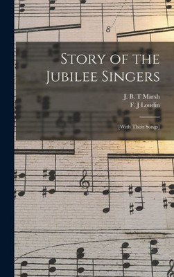 Story Of The Jubilee Singers: [With Their Songs]